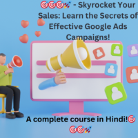 Skyrocket Your Sales: Learn the Secrets of Effective Google Ads Campaigns! A complete course in Hindi!